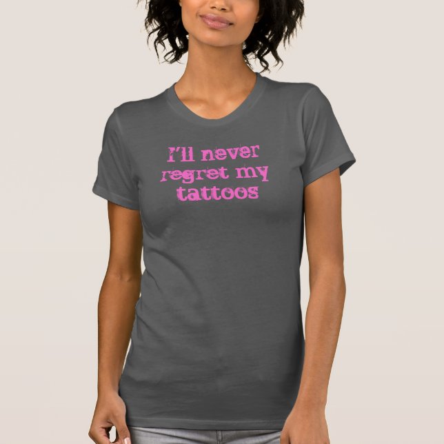 Never Regret Tattoos Shirt (Front)