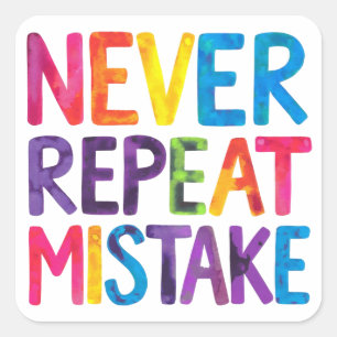 Never repeat mistake square sticker