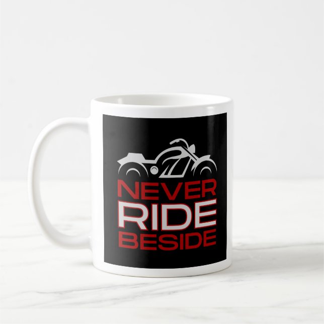 Never Ride Beside Coffee Mug (Left)