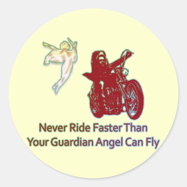 NEVER RIDE FASTER THAN YOUR GUARDIAN ANGEL CAN FLY CLASSIC ROUND STICKER (Front)