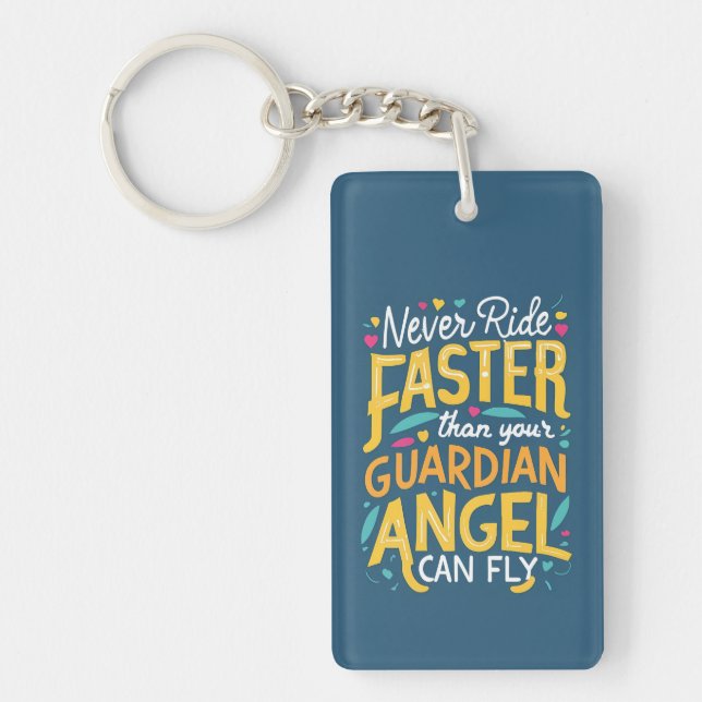 Never ride faster than your guardian angel can fly key ring (Front)