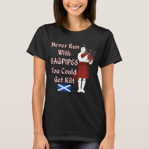 Never Run With Bagpipes You Could Get Kilt T-Shirt
