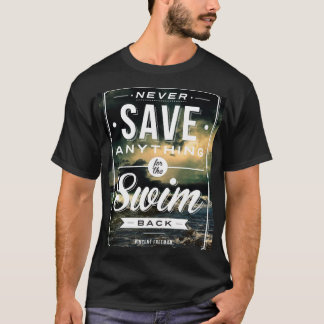 Never Save Anything For The Swim Back Oversized T-Shirt