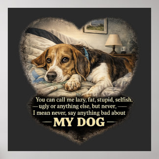 Never Say Anything Bad About My Dog...Or Else Poster