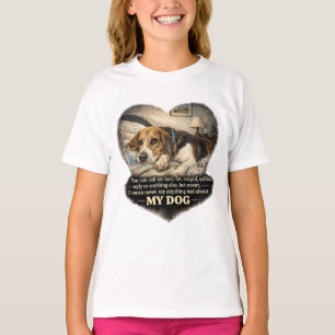 Never Say Anything Bad About My Dog...Or Else T-Shirt