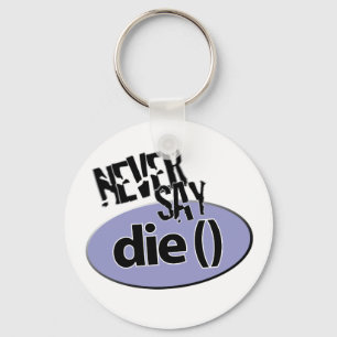 Never Say die() php Keychain