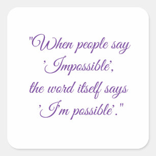 Never say impossible square sticker
