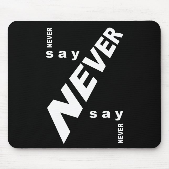 Never say never mouse mat (Front)