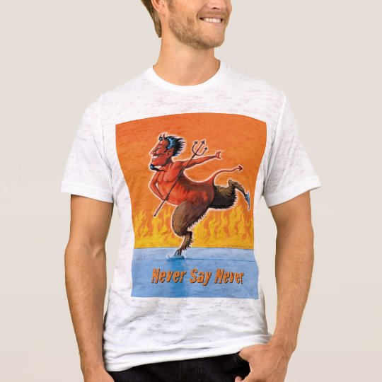 Never Say Never Shirt