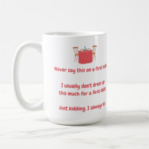 Never say this on a first date I usually don't dre Coffee Mug