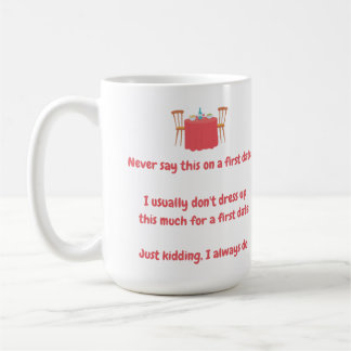 Never say this on a first date I usually don't dre Coffee Mug