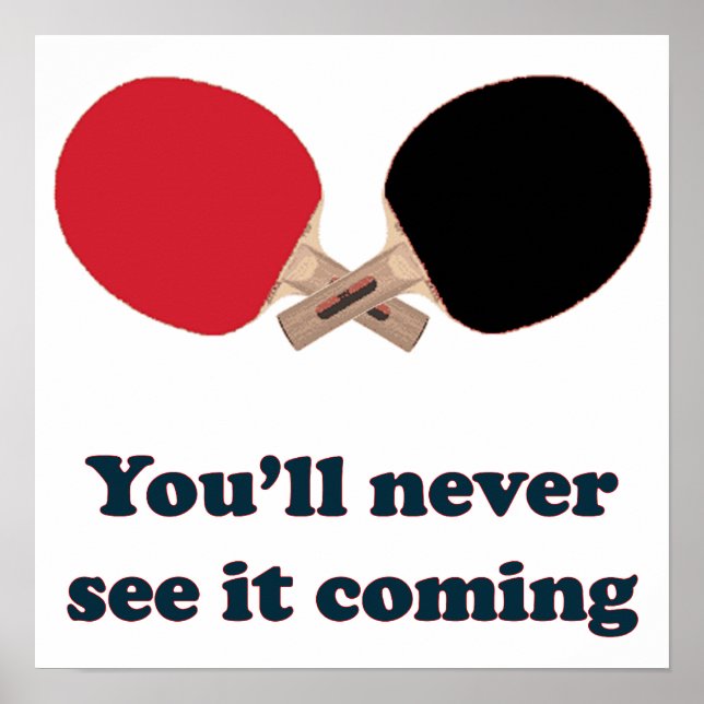 Never See It Coming Ping Pong Poster (Front)