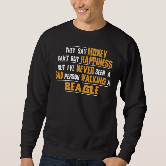 Never Seen Sad Person Walking Beagle T Sweatshirt (Front)