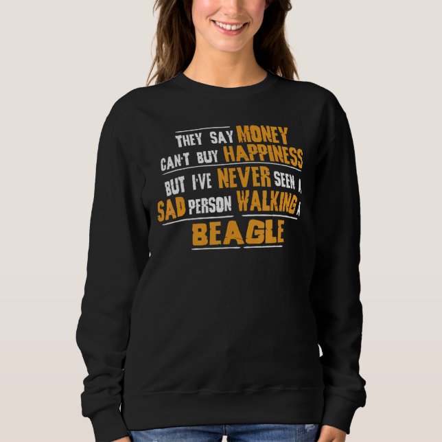 Never Seen Sad Person Walking Beagle T Sweatshirt (Front)