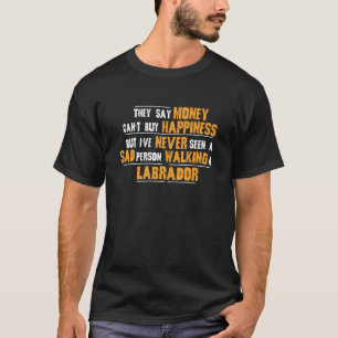 Never Seen Sad Person Walking Labrador T T-Shirt
