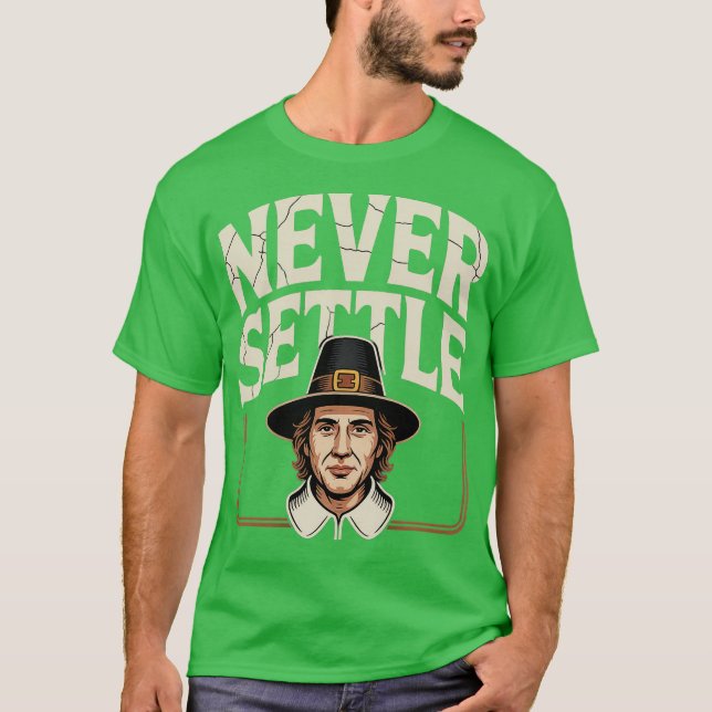Never Settle (2) T-Shirt (Front)