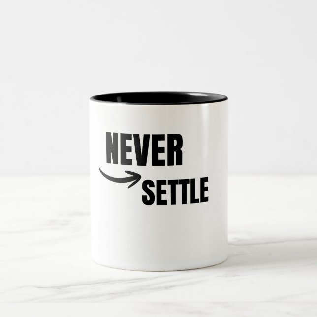 Never Settle Motivational Success Mindset Two-Tone Coffee Mug (Center)