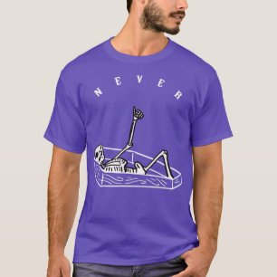 Never Skeleton In Coffin Funny Scary Spooky Skull T-Shirt