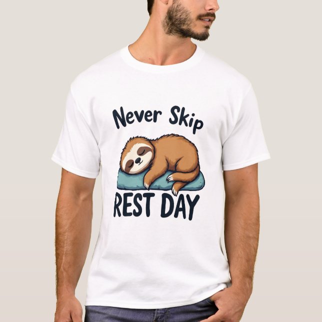 Never Skip a Rest Day Funny Sloth Lazy  T-Shirt (Front)