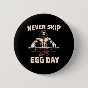 Never Skip Egg Day Tee Funny Jesus Easter Gym Leg 6 Cm Round Badge