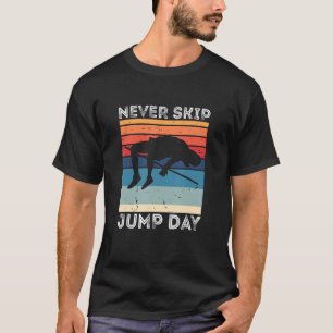 Never Skip High Jump Retro High Jump Athlete High  T-Shirt