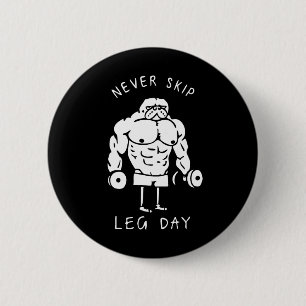 Never Skip Leg Day 6 Cm Round Badge