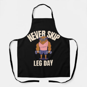 Never skip leg day apron