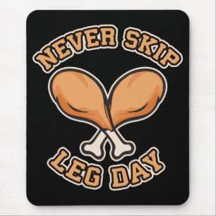 Never Skip Leg Day - Chicken Drumstick - Funny Mouse Mat