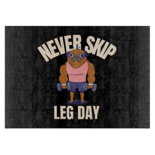 Never skip leg day cutting board