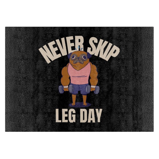 Never skip leg day cutting board (Front)