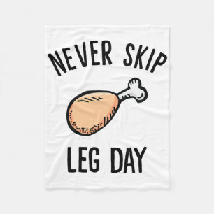 Never Skip Leg Day Fried Chicken Leg Fleece Blanket
