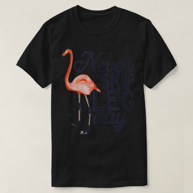Never Skip Leg Day Funny Flamingo Gym Workout Body T-Shirt (Design Front)