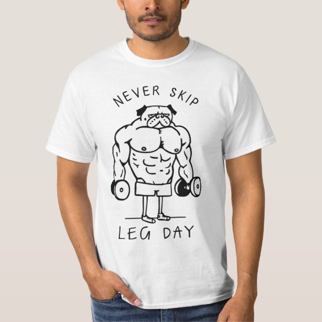 Never Skip Leg Day - Funny Gym Pug T-Shirt (Front)