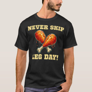 Never Skip Leg Day Funny Gym Workout Weightlifting T-Shirt