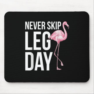 Never skip leg day Funny Quote Animal Flamingo App Mouse Mat