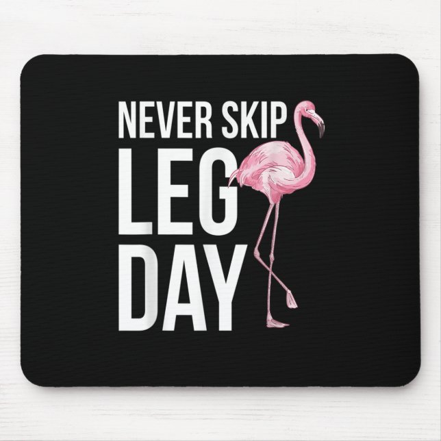 Never skip leg day Funny Quote Animal Flamingo App Mouse Mat (Front)