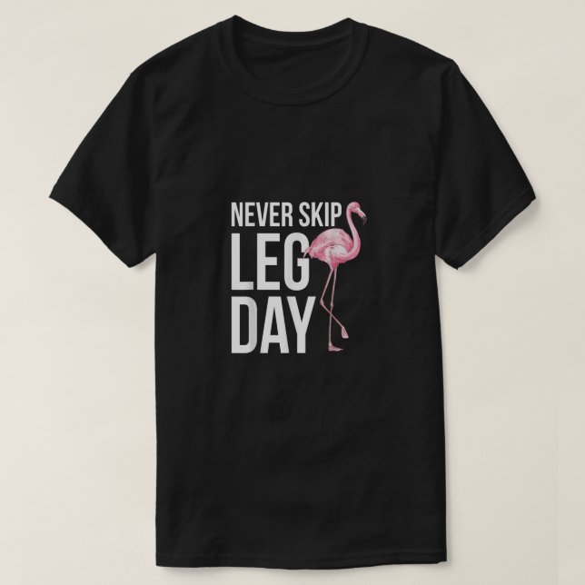 Never skip leg day Funny Quote Animal Flamingo App T-Shirt (Design Front)