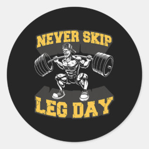 Never Skip Leg Day Funny Workout Gym Mens Bodybuil Classic Round Sticker