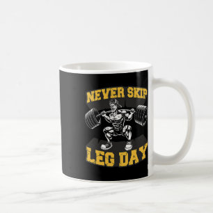 Never Skip Leg Day Funny Workout Gym Mens Bodybuil Coffee Mug