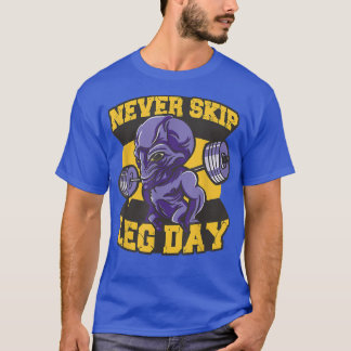 Never Skip Leg Day Funny Workout Motivation Bodybu T-Shirt