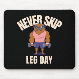 Never skip leg day mouse mat