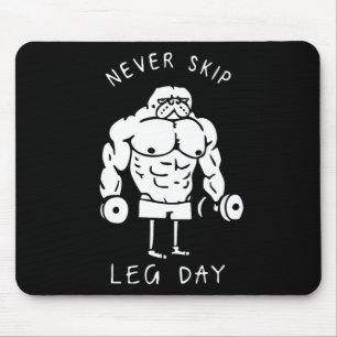 Never Skip Leg Day Mouse Mat
