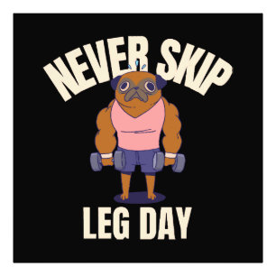 Never skip leg day photo print