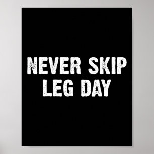 Never Skip Leg Day Poster