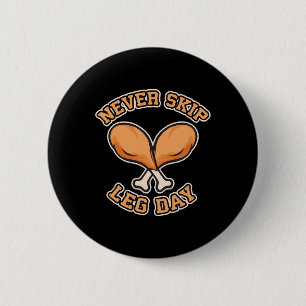 Never Skip Leg Day - Thanksgiving Drumstick Gym Hu 6 Cm Round Badge