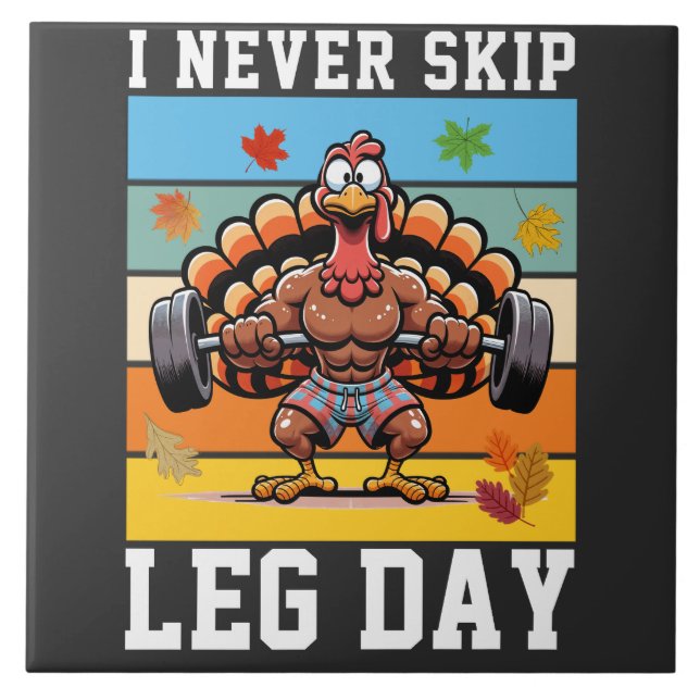 Never Skip Leg Day turkey Tile (Front)