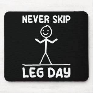 Never Skip Leg Day Weight Sports Gym Funny Bodybui Mouse Mat