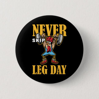 Never Skip Leg Day Weightlifting Workout  6 Cm Round Badge