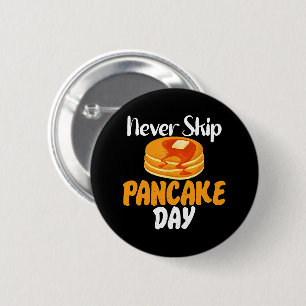 Never skip Pancake Day 6 Cm Round Badge