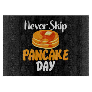 Never skip Pancake Day Cutting Board
